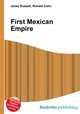 First Mexican Empire, Jesse Russell,Ronald Cohn 
