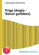 Frige (Anglo-Saxon goddess), Jesse Russell,Ronald Cohn 