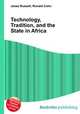 Technology, Tradition, and the State in Africa, Jesse Russell,Ronald Cohn 
