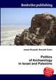 Politics of Archaeology in Israel and Palestine, Jesse Russell,Ronald Cohn 