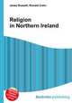 Religion in Northern Ireland, Jesse Russell,Ronald Cohn 
