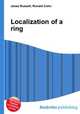 Localization of a ring, Jesse Russell,Ronald Cohn 