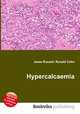 Hypercalcaemia, Jesse Russell,Ronald Cohn 