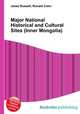 Major National Historical and Cultural Sites (Inner Mongolia), Jesse Russell,Ronald Cohn 