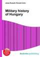 Military history of Hungary, Jesse Russell,Ronald Cohn 