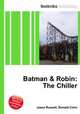 Batman & Robin: The Chiller, Jesse Russell,Ronald Cohn 