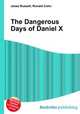 The Dangerous Days of Daniel X, Jesse Russell,Ronald Cohn 
