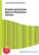 Prairie and Arctic Storm Prediction Centre, Jesse Russell,Ronald Cohn 
