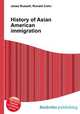 History of Asian American immigration, Jesse Russell,Ronald Cohn 