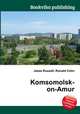 Komsomolsk-on-Amur, Jesse Russell,Ronald Cohn 