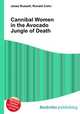 Cannibal Women in the Avocado Jungle of Death, Jesse Russell,Ronald Cohn 