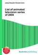 List of animated television series of 2004, Jesse Russell,Ronald Cohn 