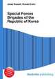Special Forces Brigades of the Republic of Korea, Jesse Russell,Ronald Cohn 