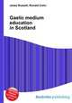 Gaelic medium education in Scotland, Jesse Russell,Ronald Cohn 