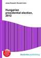 Hungarian presidential election, 2012, Jesse Russell,Ronald Cohn 