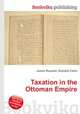 Taxation in the Ottoman Empire, Jesse Russell,Ronald Cohn 