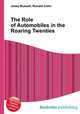 The Role of Automobiles in the Roaring Twenties, Jesse Russell,Ronald Cohn 