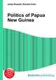 Politics of Papua New Guinea, Jesse Russell,Ronald Cohn 