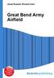 Great Bend Army Airfield, Jesse Russell,Ronald Cohn 