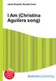 I Am (Christina Aguilera song), Jesse Russell,Ronald Cohn 