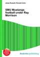 SMU Mustangs football under Ray Morrison, Jesse Russell,Ronald Cohn 