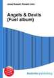Angels & Devils (Fuel album), Jesse Russell,Ronald Cohn 