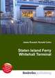 Staten Island Ferry Whitehall Terminal, Jesse Russell,Ronald Cohn 