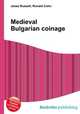Medieval Bulgarian coinage, Jesse Russell,Ronald Cohn 