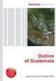 Outline of Guatemala, Jesse Russell,Ronald Cohn 