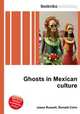 Ghosts in Mexican culture, Jesse Russell,Ronald Cohn 