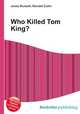 Who Killed Tom King?, Jesse Russell,Ronald Cohn 