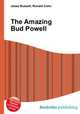 The Amazing Bud Powell, Jesse Russell,Ronald Cohn 