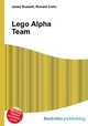 Lego Alpha Team, Jesse Russell,Ronald Cohn 