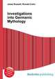 Investigations into Germanic Mythology, Jesse Russell,Ronald Cohn 