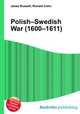 Polish–Swedish War (1600–1611), Jesse Russell,Ronald Cohn 