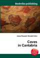Caves in Cantabria, Jesse Russell,Ronald Cohn 