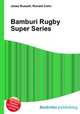 Bamburi Rugby Super Series, Jesse Russell,Ronald Cohn 
