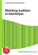 Wedding tradition in Azerbaijan, Jesse Russell,Ronald Cohn 