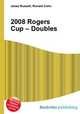 2008 Rogers Cup – Doubles, Jesse Russell,Ronald Cohn 