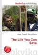 The Life You Can Save, Jesse Russell,Ronald Cohn 