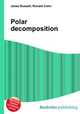 Polar decomposition, Jesse Russell,Ronald Cohn 