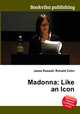 Madonna: Like an Icon, Jesse Russell,Ronald Cohn 