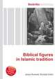 Biblical figures in Islamic tradition, Jesse Russell,Ronald Cohn 