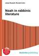 Noah in rabbinic literature, Jesse Russell,Ronald Cohn 
