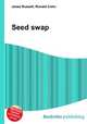 Seed swap, Jesse Russell,Ronald Cohn 
