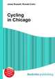 Cycling in Chicago, Jesse Russell,Ronald Cohn 