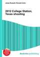 2012 College Station, Texas shooting, Jesse Russell,Ronald Cohn 
