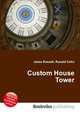 Custom House Tower, Jesse Russell,Ronald Cohn 