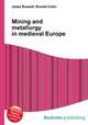 Mining and metallurgy in medieval Europe, Jesse Russell,Ronald Cohn 