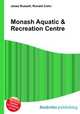 Monash Aquatic & Recreation Centre, Jesse Russell,Ronald Cohn 